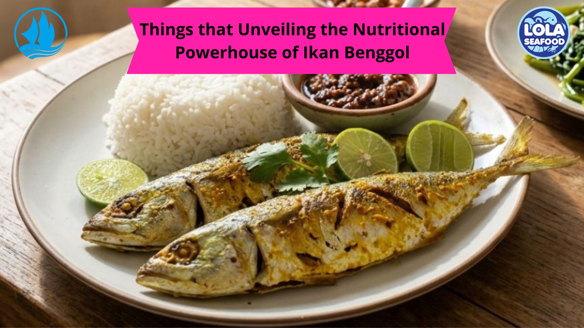 Things that Unveiling the Nutritional Powerhouse of Ikan Benggol